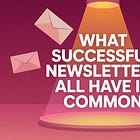 What Successful Newsletters All Have in Common