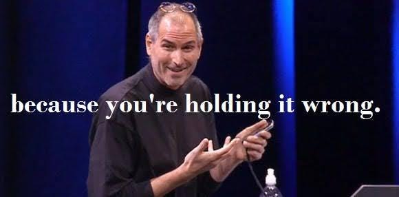 Because you're holding it wrong Blank Template - Imgflip
