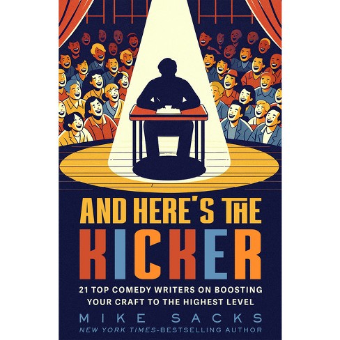 And Here's the Kicker - by Mike Sacks (Paperback)