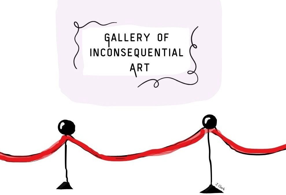 Gallery of Inconsequential Art - by Jennifer Clark