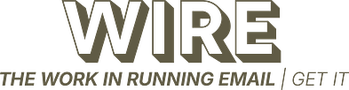 WIRE: The Work in Running Email™