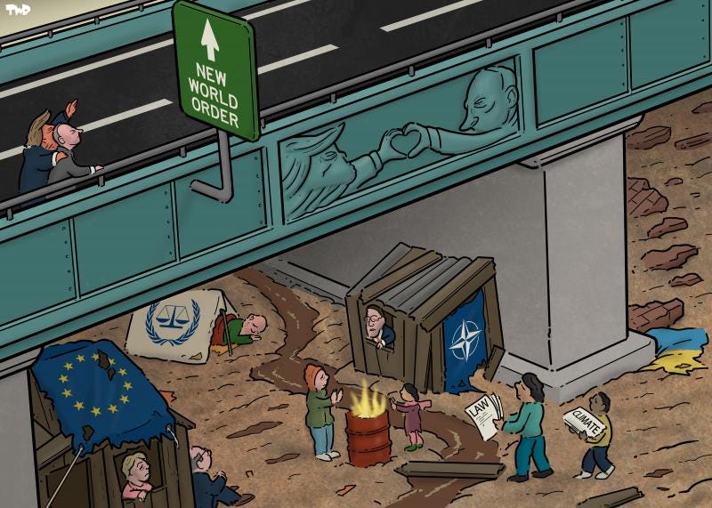 Cartoon showing a bridge, decorated with a bas-relief showing Trump and Putin extending their hands to each other, making a heart sign. On the bridge the 'real' Putin and Trump are looking up at a sign that reads 'New world order', with an arrow pointing forward. Under the bridge, we see a slum with ramshackle buildings. One is covered with a torn-up flag of Europe, and one is using a NATO flag as a door. A dilapidated tent in the back has the ICC logo on it.