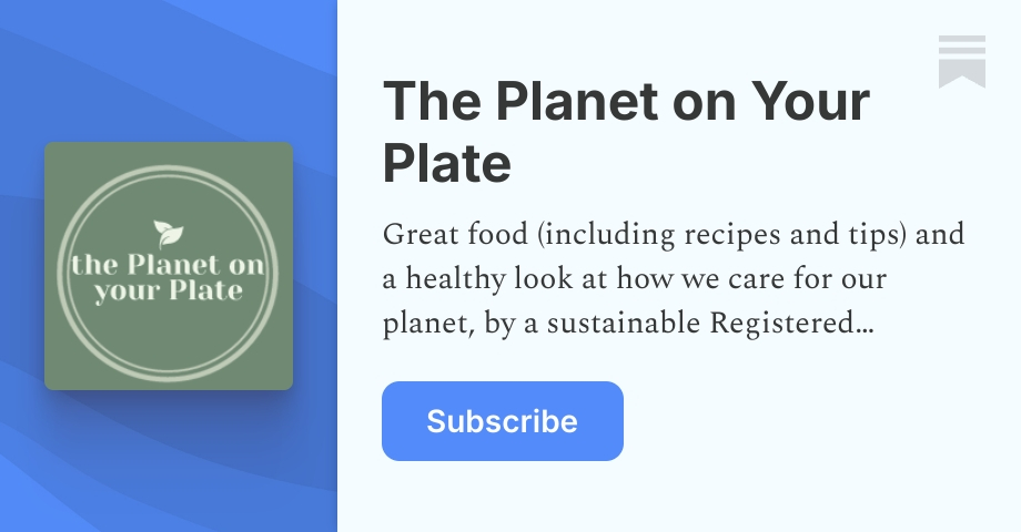 The Planet on Your Plate | Substack