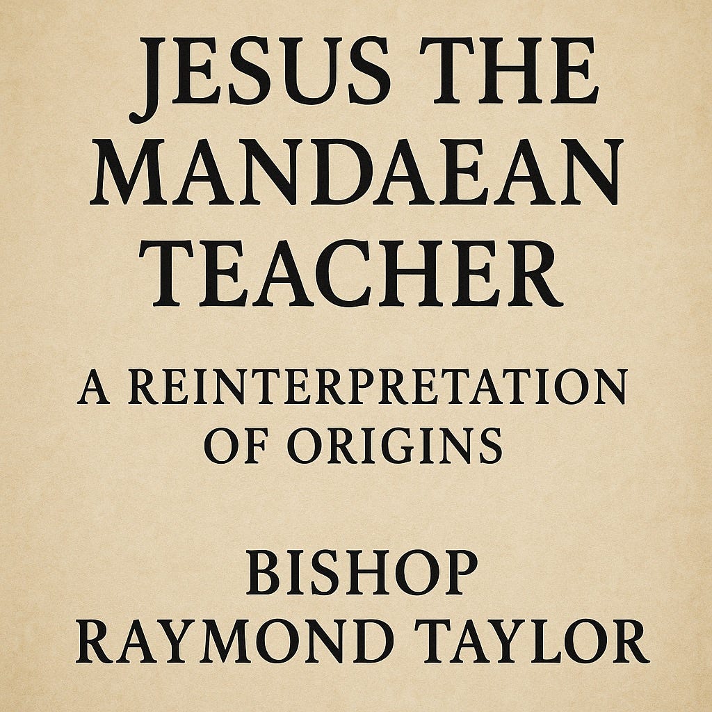 Jesus the Mandaean Teacher: A Reinterpretation of Origins