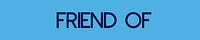 Friend Of