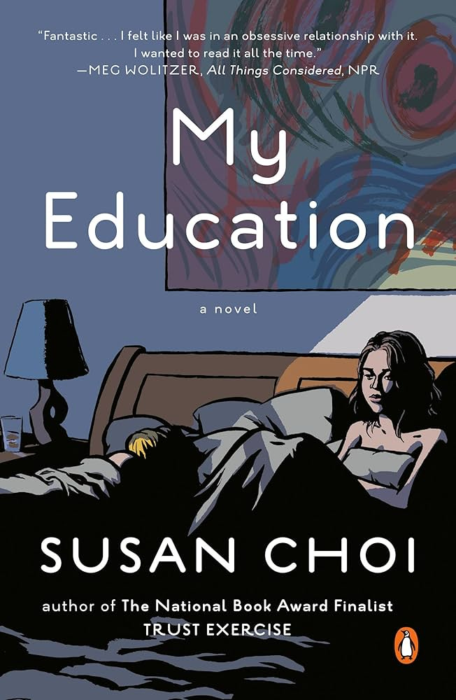 My Education: A Novel: Choi, Susan: 9780143125570: Amazon.com: Books My Education: A Novel: Choi, Susan: 9780143125570: Amazon.com: Books