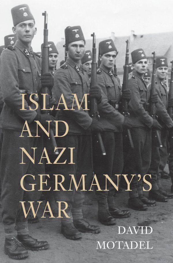 May be an image of 5 people and text that says 'ISLAM AND NAZI GERMANY'S WAR DAVID MOTADEL'