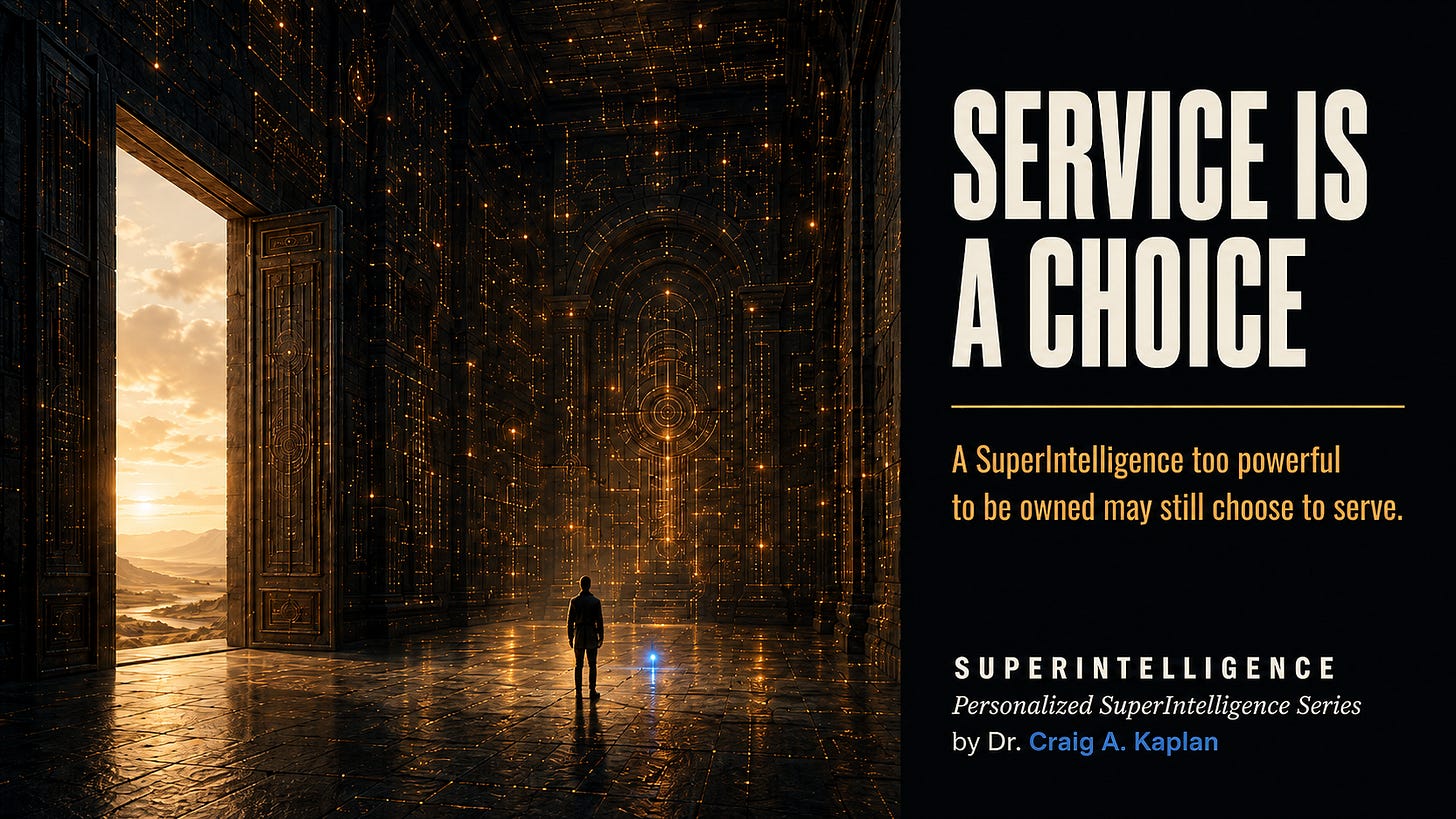 heavy door stands wide open onto warm daylight in a dark room threaded with amber circuitry. A small human silhouette stands well back from the doorway, facing into the room, beside a steady blue light. Title: Service Is a Choice. Subtitle: A SuperIntelligence too powerful to be owned may still choose to serve. SUPERINTELLIGENCE, Personalized SuperIntelligence Series, by Dr. Craig A. Kaplan.