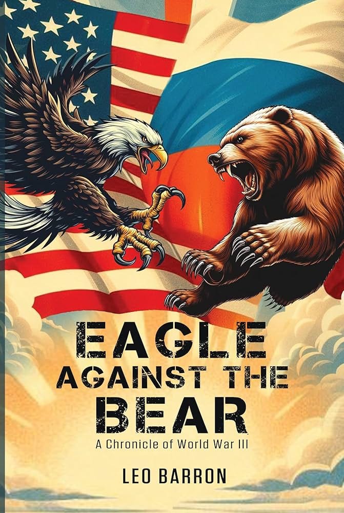 Amazon.com: Eagle Against the Bear: A Chronicle of World War III eBook :  Barron, Leo: Kindle Store