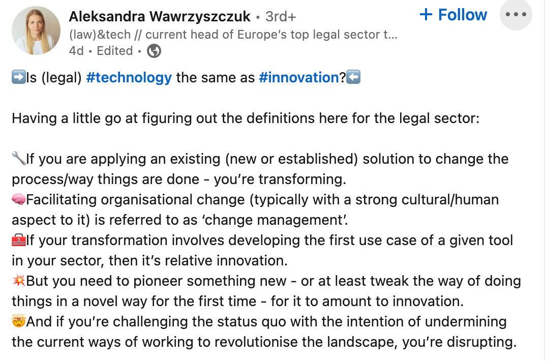 this screenshot of a linkedin post gives the following definitions: if you're applying an existing solution to change the way things are done, you're transforming. if you're facilitating organizational change, that's change management; if you're developing the first use case of a given tool in your sector, that's relative innovation; if you're pioneering something new, that's innovation; if you're challenging the status quo with the intention of undermining the current ways of working, that's disruption.
