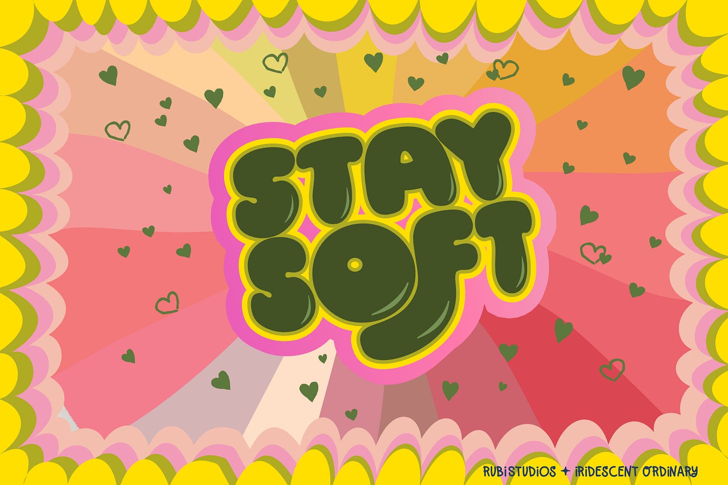 STAY SOFT - by Rubi McGrory - Iridescent Ordinary