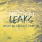 Hidden leaks might be stealing from you