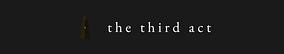 The Third Act