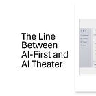 The Line Between AI-First and AI Theater
