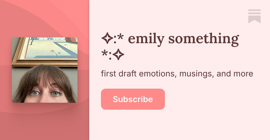 Emily Rice Substack :* emily something *: | Substack
