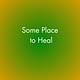 Some Place to Heal〰️