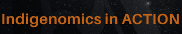 Indigenomics in ACTION