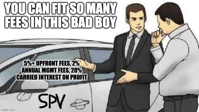 Car Salesman Slaps Roof Of Car Meme | YOU CAN FIT SO MANY FEES IN THIS BAD BOY; 5%+ UPFRONT FEES, 2% ANNUAL MGMT FEES, 20% CARRIED INTEREST ON PROFIT | image tagged in memes,car salesman slaps roof of car | made w/ Imgflip meme maker Car Salesman Slaps Roof Of Car Meme | YOU CAN FIT SO MANY FEES IN THIS BAD BOY; 5%+ UPFRONT FEES, 2% ANNUAL MGMT FEES, 20% CARRIED INTEREST ON PROFIT | image tagged in memes,car salesman slaps roof of car | made w/ Imgflip meme maker