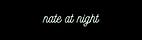Nate at Night