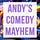 Andy’s Comedy Mayhem
