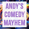 Andy’s Comedy Mayhem