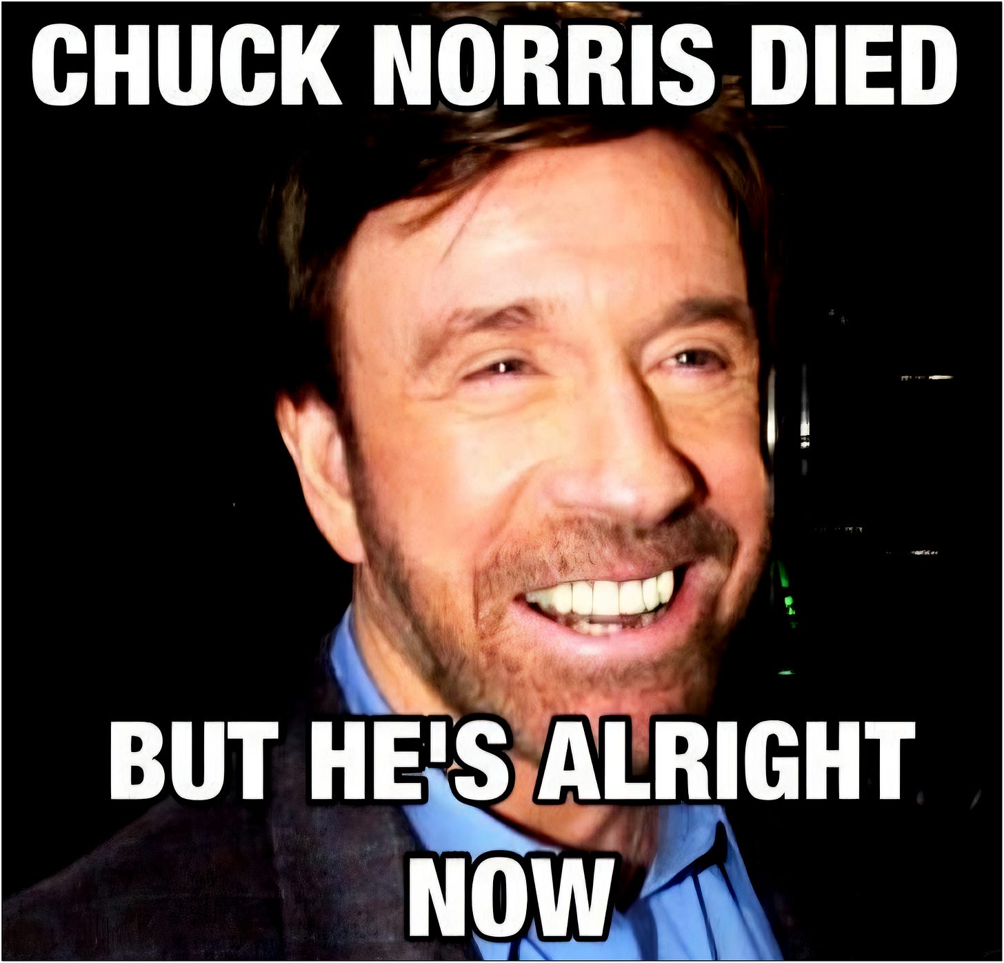 Chuck Norris died ... but he's alright now
