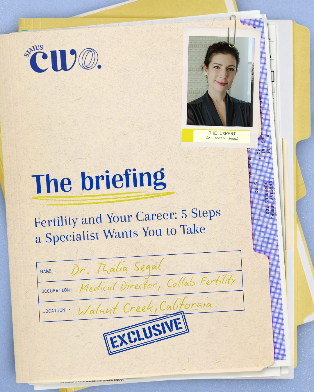 The Briefing cover from Status CWO: a case file with a photo of Dr. Thalia Segal, medical director of Collab Fertility, and the title “Fertility and Your Career: 5 Steps a Specialist Wants You to Take”