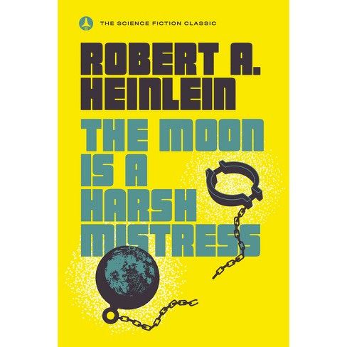 The Moon Is A Harsh Mistress - By Robert A Heinlein (paperback) : Target