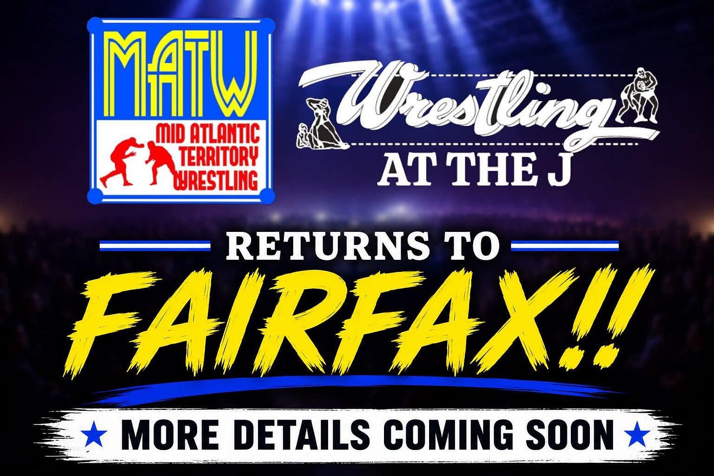 May be an image of text that says 'MATW R MID ATLANTIC TERRITORY WURESTLING Wrosting& Vres Ving AT THE J RETURNS To FAIRFAX!! MORE DETAILS COMING SOON'