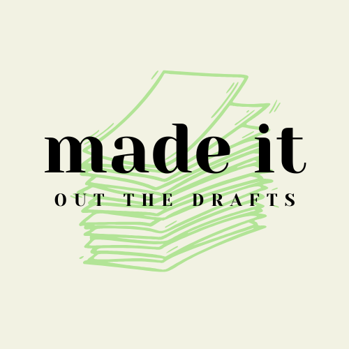 Made It Out The Drafts