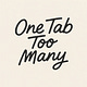 One Tab Too Many