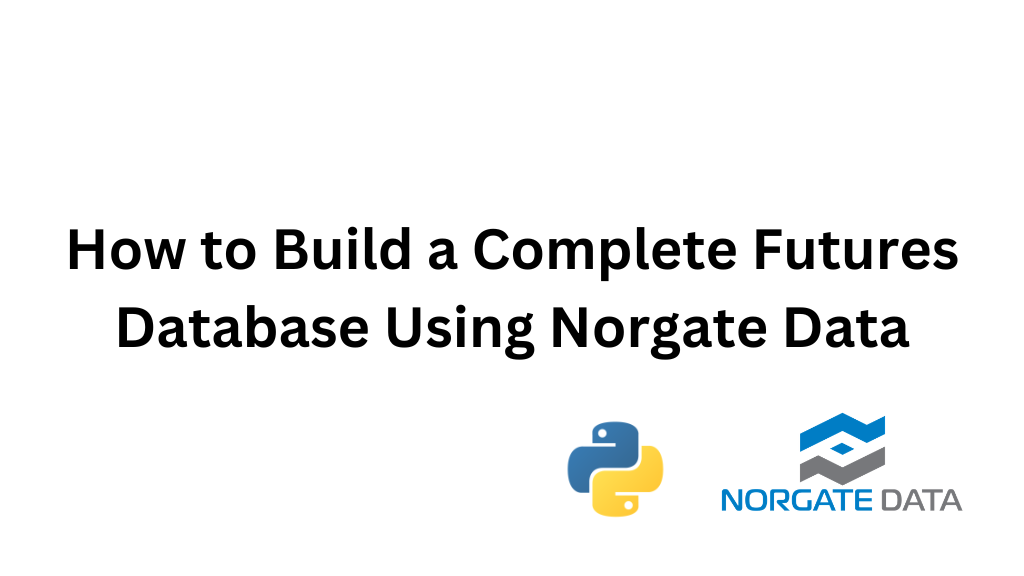 How to Build a Futures Database in Python using Norgate Data