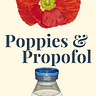 Poppies & Propofol