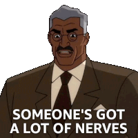a cartoon of a man in a suit and tie with the words someone 's got a lot of nerves