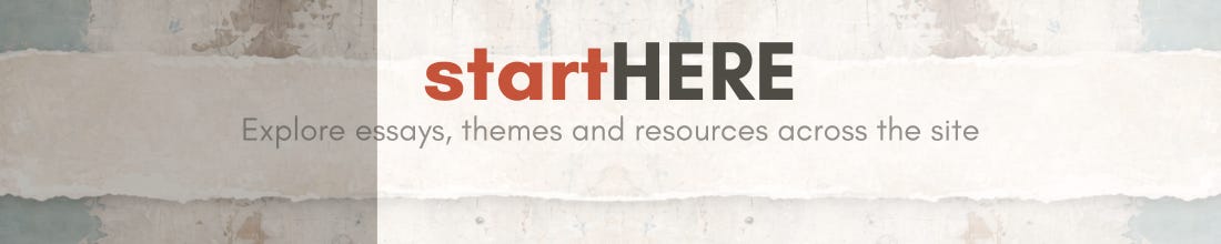 Site guide banner with textured paper background showing the text “startHERE” and the subtitle “Explore essays, themes and resources across the site