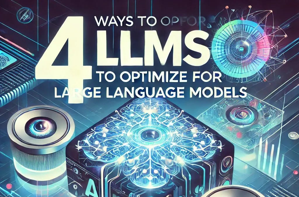 Llms Good LLMO: 4 Ways to Optimize for LLMs