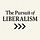 The Pursuit of Liberalism
