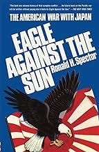 Eagle Against the Sun: The American War with Japan