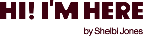 Hi! I'm Here