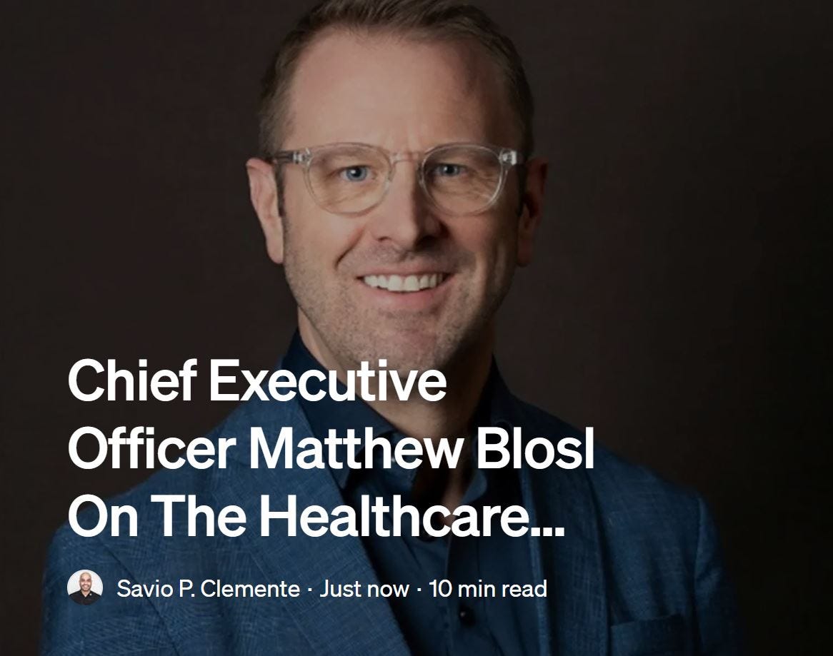 Matt Blosl, CEO of DexCare on the "Healthcare Leadership Operating System" published in Authority Magazine