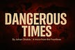 DANGEROUS TIMES by Johan Obdola