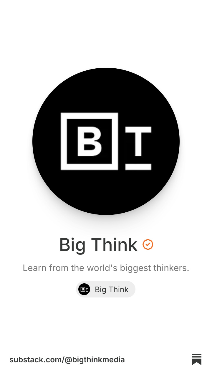 Big Think | Substack