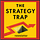 The Strategy Trap Newsletter
