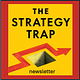 The Strategy Trap Newsletter