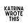 Katrina Wrote This