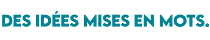 Des idées mises en mots