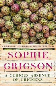 A Curious Absence of Chickens Sophie Grigson A Curious Absence of Chickens Sophie Grigson
