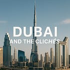The 9 Lies Everyone Believes About Dubai