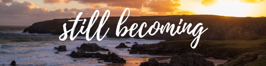 Still Becoming