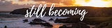 Still Becoming - Widening Our Stories